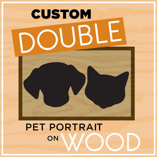 Double Custom Pet Portrait on Wood
